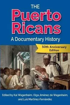 The Puerto Ricans: A Documentary History, Paperback/Kal Wagenheim