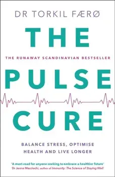 The Pulse Cure. Balance stress, optimise health and live longer, Paperback/Dr Torkil Færø