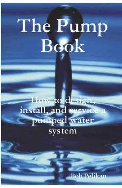 The Pump Book - Bob Pelikan