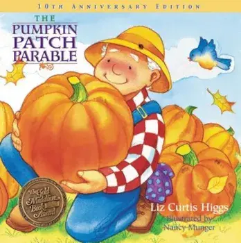 The Pumpkin Patch Parable, Hardcover/Liz Curtis Higgs