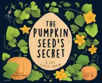 The Pumpkin Seed's Secret. A Life Cycle Poem, Hardback/Hannah Barnaby