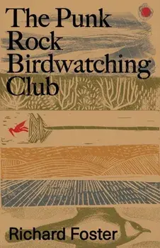 The Punk Rock Birdwatching Club, Paperback/Richard Foster