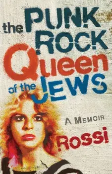 The Punk-Rock Queen of the Jews. A Memoir, Paperback/Rossi