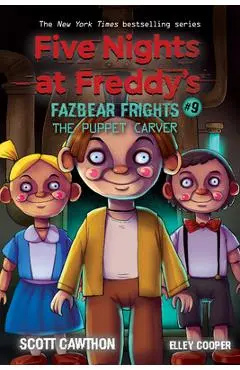 The Puppet Carver: An Afk Book (Five Nights at Freddy's: Fazbear Frights #9), 9 - Scott Cawthon