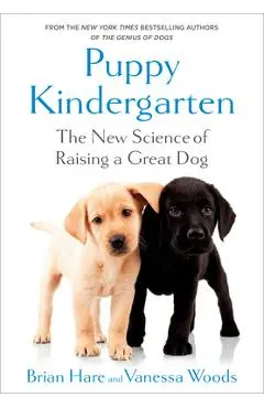 The Puppy Kindergarten: The New Science of Raising a Great Dog - Brian Hare