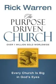 The Purpose Driven Church: Growth Without Compromising Your Message & Mission, Hardcover/Rick Warren