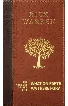 The Purpose Driven Life: What on Earth Am I Here For? - Rick Warren