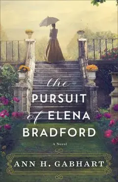The Pursuit of Elena Bradford - Ann H. Gabhart
