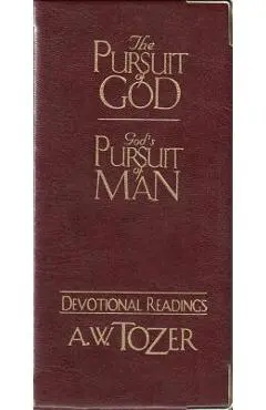 The Pursuit of God / God's Pursuit of Man Devotional - A. W. Tozer