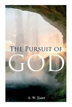 The Pursuit of God, Paperback/A. W. Tozer