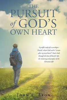 The Pursuit of God's Own Heart, Paperback/John E. Leon