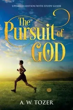 The Pursuit of God: Updated Edition with Study Guide, Paperback/A. W. Tozer