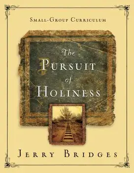 The Pursuit of Holiness Small-Group Curriculum, Paperback/Jerry Bridges