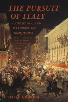 The Pursuit of Italy: A History of a Land, Its Regions, and Their Peoples, Paperback/David Gilmour