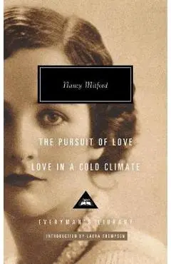 The Pursuit of Love; Love in a Cold Climate - Nancy Mitford