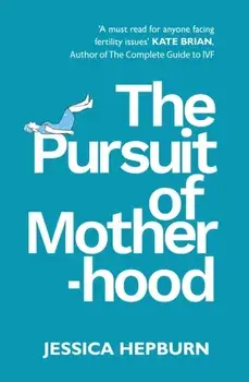 The Pursuit of Motherhood, Paperback/Jessica Hepburn