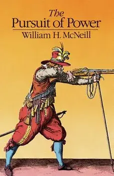 The Pursuit of Power: Technology, Armed Force, and Society Since A.D. 1000, Paperback/William H. McNeill