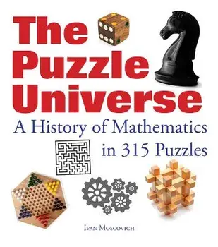 The Puzzle Universe: A History of Mathematics in 315 Puzzles, Paperback/Ivan Moscovich