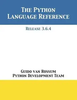 The Python Language Reference: Release 3.6.4, Paperback/Guido Van Rossum