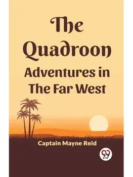 The Quadroon Adventures in the Far West, Paperback/***
