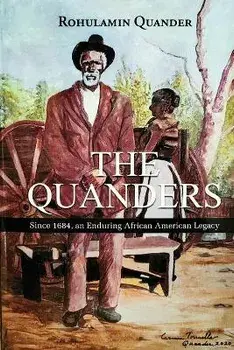 The Quanders: Since 1684, an Enduring African American Legacy, Paperback/Rohulamin Quander
