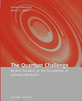 The Quantum Challenge: Modern Research on the Foundations of Quantum Mechanics, Paperback/George Greenstein