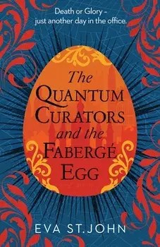 The Quantum Curators and the Fabergé Egg, Paperback/Eva St John