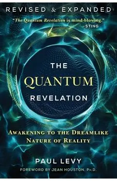 The Quantum Revelation: Awakening to the Dreamlike Nature of Reality - Paul Levy