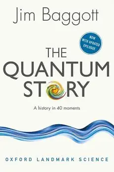The Quantum Story: A History in 40 Moments, Paperback/Jim Baggott