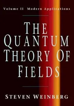The Quantum Theory of Fields: Volume 2, Modern Applications, Paperback/Steven Weinberg