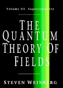 The Quantum Theory of Fields: Volume 3, Supersymmetry/Steven Weinberg