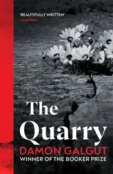 The Quarry. From the Booker prize-winning author of The Promise, Paperback/Damon Galgut
