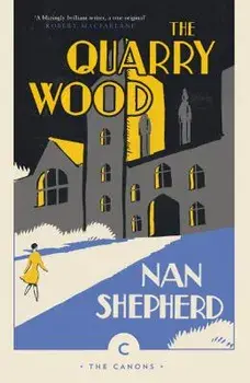 The Quarry Wood, Paperback/Nan Shepherd