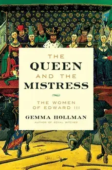 The Queen and the Mistress. The Women of Edward III, Hardback/***