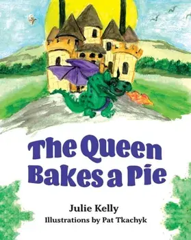 The Queen Bakes A Pie, Paperback/Julie Kelly