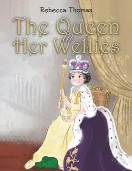 The Queen in Her Wellies, Paperback/Rebecca Thomas
