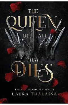 The Queen of All That Dies (The Fallen World Book 1) - Laura Thalassa
