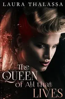 The Queen of All That Lives, Paperback/Laura Thalassa