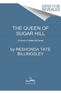 The Queen of Sugar Hill: A Novel of Hattie McDaniel - Reshonda Tate