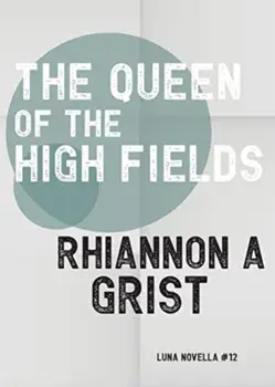 The Queen of the High Fields, Paperback/Rhiannon A Grist