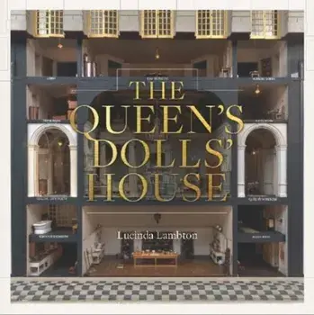 The Queen’s Dolls’ House: Revised and Updated Edition, Hardback/Lucinda Lambton
