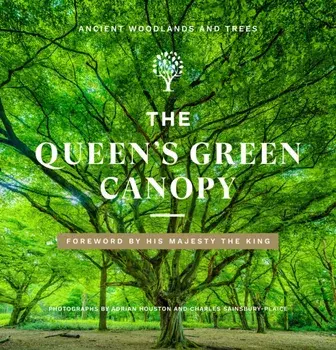 The Queen's Green Canopy. Ancient Woodlands and Trees, Hardback/Charles Sainsbury-Plaice