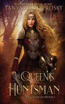 The Queen's Huntsman, Paperback/Tanya Anne Crosby