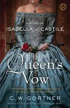 The Queen's Vow: A Novel of Isabella of Castile, Paperback/C. W. Gortner