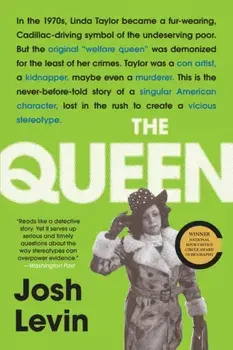 The Queen: The Forgotten Life Behind an American Myth, Paperback/Josh Levin