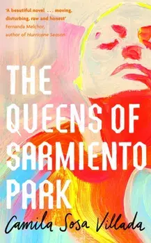 The Queens Of Sarmiento Park, Hardback/Camila Sosa Villada