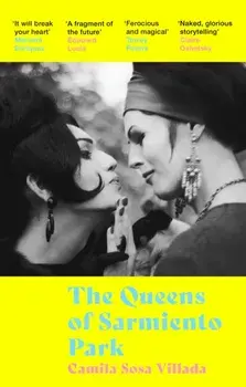 The Queens Of Sarmiento Park, Paperback/Camila Sosa Villada