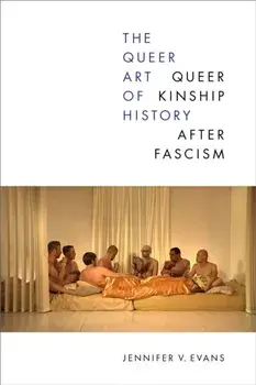 The Queer Art of History. Queer Kinship after Fascism, Paperback/***