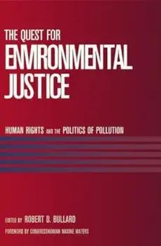 The Quest for Environmental Justice: Human Rights and the Politics of Pollution, Paperback/Robert D. Bullard