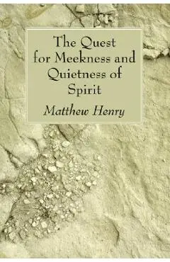The Quest for Meekness and Quietness of Spirit - Matthew Henry
